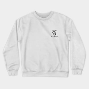 Friend Not Food Crewneck Sweatshirt